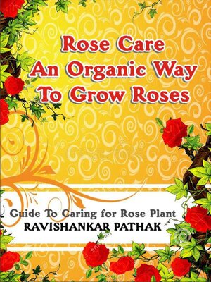 cover image of Rose Care an Organic Way to Grow Roses